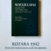 ОБЈАВЉЕН ЗБОРНИК ИЗАБРАНИХ ДОКУМЕНАТА И СВЕДОЧАНСТАВА ПОД НАСЛОВОМ „KOZARA 1942: Selected documents and testimonies“